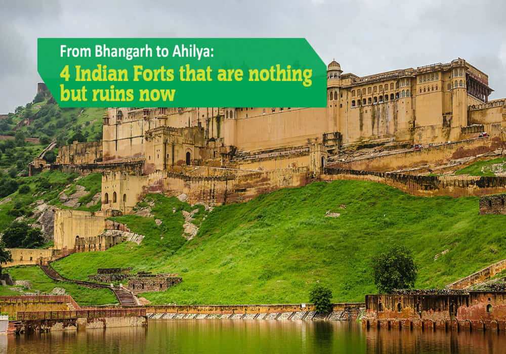 From Bhangarh To Ahilya 4 Indian Forts That Are Nothing But Ruins Now_Master